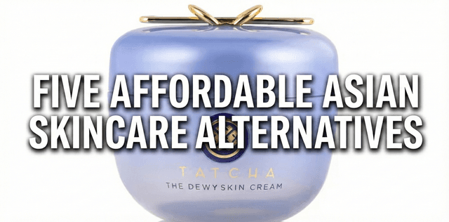Tatcha Dewy Skin Cream Dupes: 5 Budget Alternatives Ranked by Asian Beauty Redditors